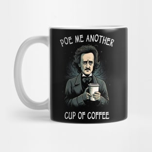 Poe Me Another Cup Of Coffee Mug